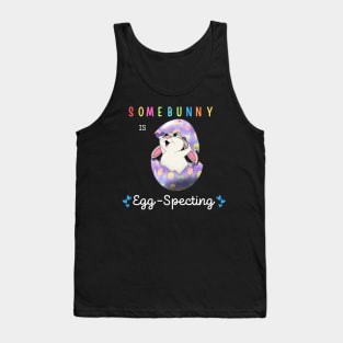 Some Bunny Is Eggspecting Tank Top